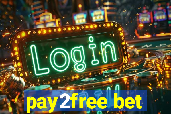 pay2free bet